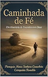Caminhada de Fé: Um itinerário de Encontro com Deus