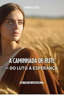 Livro A Caminhada de Rute: – Do Luto à Esperança (Mulheres da Bíblia Livro 2)