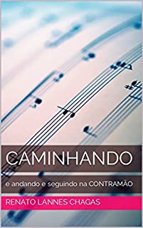 CAMINHANDO: e andando e seguindo na CONTRAMÃO