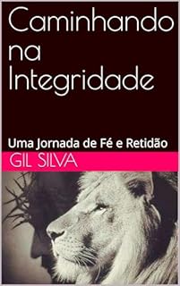 Livro Caminhando na Integridade: Uma Jornada de Fé e Retidão