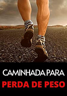 Caminhando Para Perder Peso: Perda Peso Fazendo Caminhada