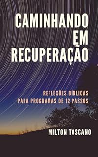 Livro Caminhando em Recuperação: Reflexões Bíblicas para Programas de 12 Passos