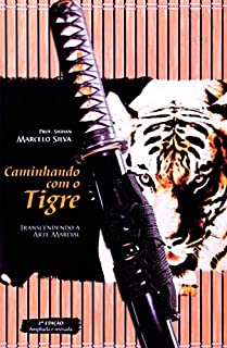Caminhando com o Tigre: Transcendendo a Arte Marcial