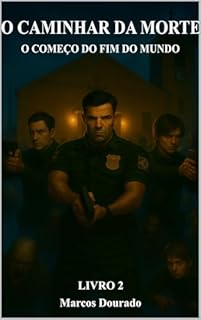 O Caminhar da Morte: O Começo do Fim do Mundo