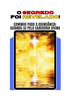 Caminho Para A Abundância: Guiando-se Pela Sabedoria Divina - eBook ...