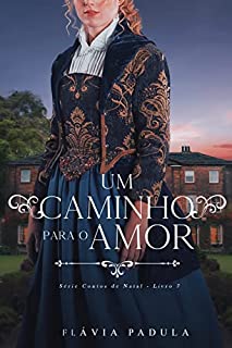 Livro Um Caminho para o Amor (CONTOS DE NATAL Livro 7)