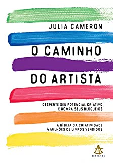 O caminho do artista: Desperte seu potencial criativo e rompa seus bloqueios