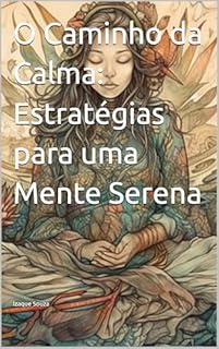 Livro O Caminho da Calma: Estratégias para uma Mente Serena