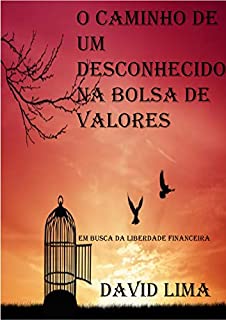 Livro O caminho de um desconhecido na Bolsa de Valores: Em busca da liberdade financeira