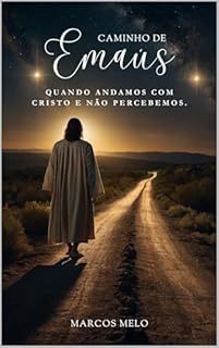 Livro Caminho de Emaús.: Quando Andamos com Cristo e Não Percebemos.