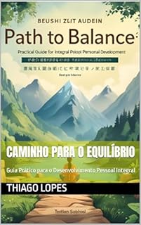 Livro Caminho para o Equilíbrio: Guia Prático para o Desenvolvimento Pessoal Integral