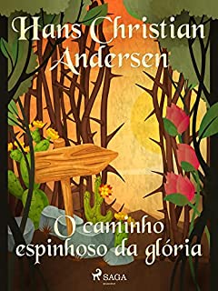 O caminho espinhoso da glória (Os Contos de Hans Christian Andersen)