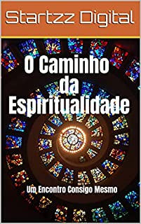 Livro O Caminho da Espiritualidade: Um encontro consigo mesmo - Volume 1