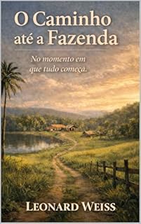 O caminho até a fazenda: No momento em que tudo começa.