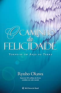 Livro O Caminho da Felicidade: Torne-se um anjo na Terra