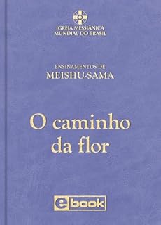 Livro O caminho da flor (Ensinamentos de Meishu-Sama)