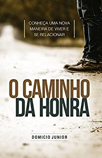 Livro O Caminho da Honra: Uma nova forma de viver e se relacionar