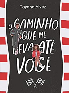 O CAMINHO QUE ME LEVA ATÉ VOCÊ: UM FRIENDS (TO STRANGERS) TO LOVERS