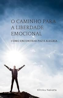 Livro O Caminho para a Liberdade Emocional: Como Encontrar Paz e Alegria