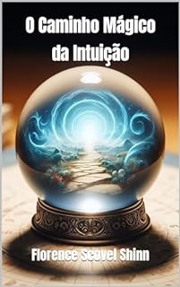 O Caminho Mágico da Intuição