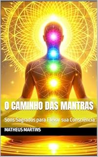 Livro O Caminho das Mantras: Sons Sagrados para Elevar sua Consciência