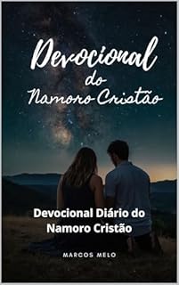 Livro “O Caminho de um Namoro com Propósito.": Devocional Diário do Namoro Cristão