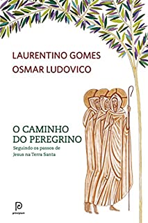 Livro O caminho do peregrino: Seguindo os passos de Jesus na Terra Santa