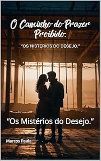 Livro O Caminho do Prazer Proibido: “Os Mistérios do Desejo.”