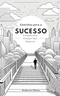 Caminho para o Sucesso: 5 Etapas para Alcançar Seus Objetivos - eBook ...