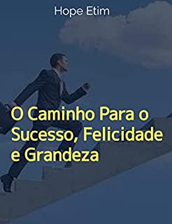 Livro O Caminho Para o Sucesso, Felicidade e Grandeza