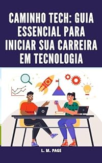 Livro Caminho Tech : Guia Essencial para Iniciar sua Carreira em Tecnologia