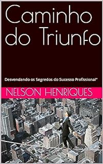 Livro Caminho do Triunfo: Desvendando os Segredos do Sucesso Profissional"