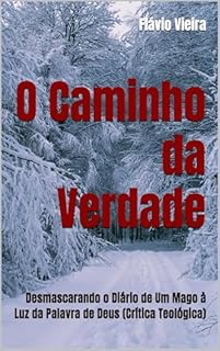 Livro O Caminho da Verdade: Desmascarando o Diário de Um Mago à Luz da Palavra de Deus (Crítica Teológica) (Bíblia versículo por versículo)