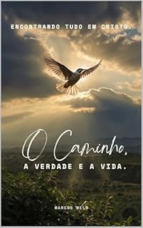 Livro O Caminho, a Verdade e a Vida: Encontrando Tudo em Cristo