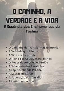 Livro O Caminho, A Verdade e A Vida: A Essência dos Ensinamentos de Yeshua