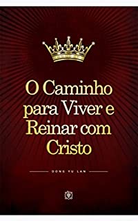 Livro O Caminho para Viver e Reinar com Cristo