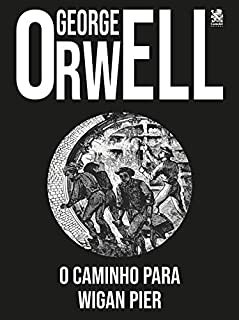 Livro O Caminho para Wigan Pier - George Orwell