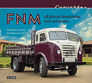 Caminhões FNM - A força brasileira nas estradas