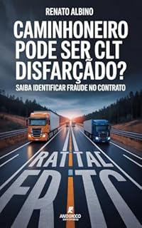 Livro Caminhoneiro Pode Ser CLT Disfarçado? Saiba Identificar Fraude no Contrato