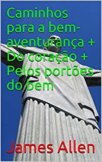 Livro Caminhos para a bem-aventurança + Do coração + Pelos portões do bem