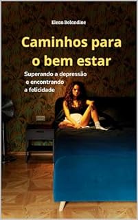 Livro Caminhos para o Bem-Estar: Superando a Depressão e Encontrando a Felicidade