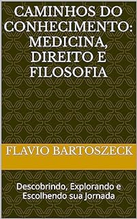 Caminhos do Conhecimento: Medicina, Direito e Filosofia : Descobrindo, Explorando e Escolhendo sua Jornada