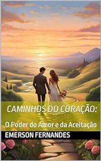 Livro Caminhos do Coração:: O Poder do Amor e da Aceitação