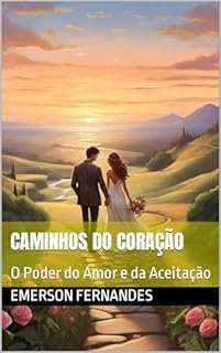 Livro Caminhos do Coração: O Poder do Amor e da Aceitação