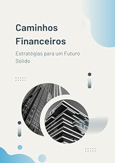 Livro Caminhos Financeiros: Estratégias para um Futuro Sólido