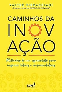 Livro Caminhos da Inovação: reflexões de um especialista para inspirar líderes e empreendedores