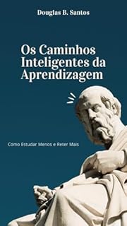Livro Os Caminhos Inteligentes da Aprendizagem Como Estudar Menos e Reter Mais: Como Estudar Menos e Reter Mais