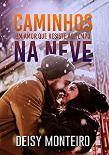 Livro CAMINHOS NA NEVE: Um amor que resiste ao tempo