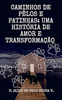 Livro Caminhos de pêlos e patinhas: uma história de amor e transformação