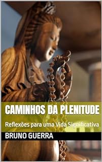 Livro Caminhos da Plenitude: Reflexões para uma Vida Significativa